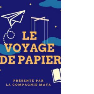 Le Voyage de papier un spectacle de la compagnie maya, visuel et onirique