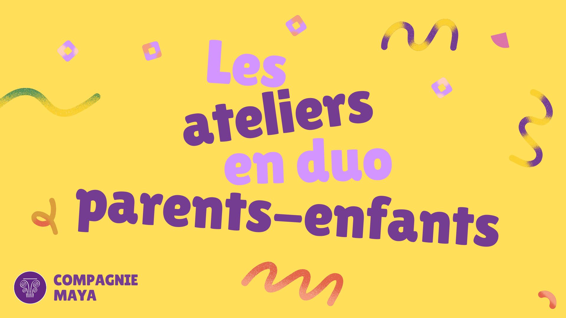 Les Ateliers Parents-Enfants de la Compagnie Maya