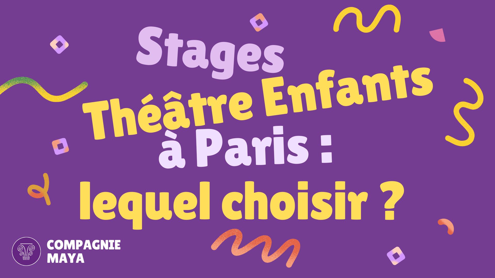 Stage Théâtre enfants à Paris : lequel choisir ? Compagnie Maya